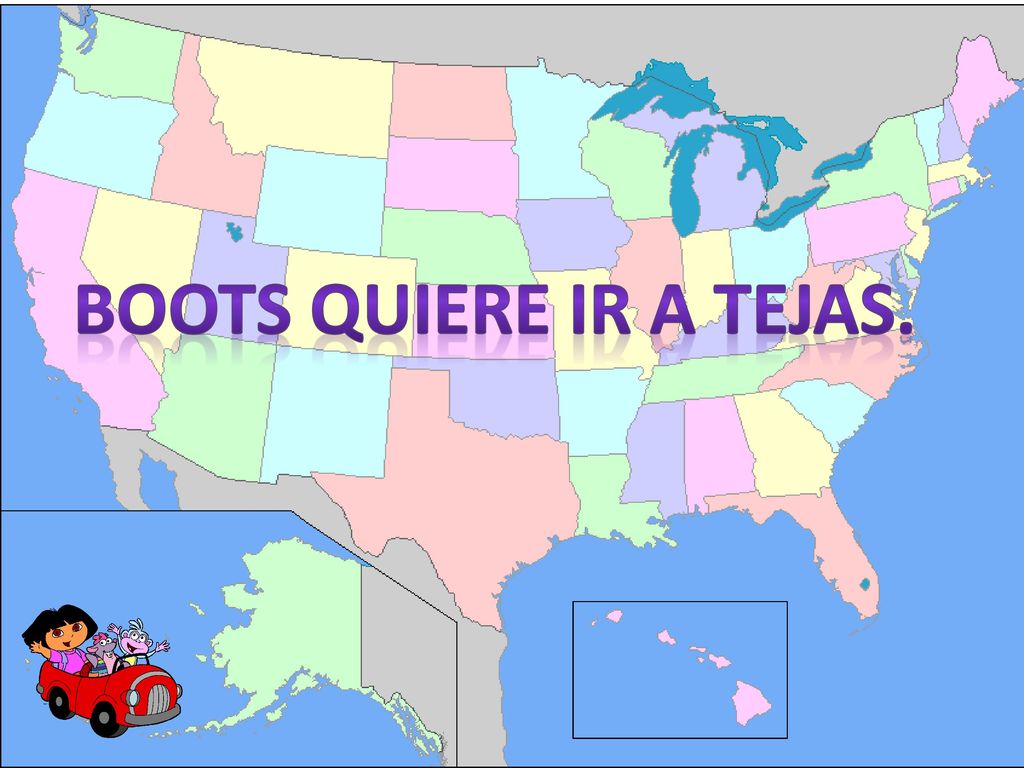 Boots quiere ir a Tejas. Dora, Tico y Boots van a Tejas.