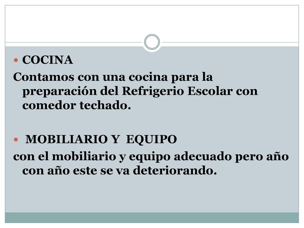 COCINA Contamos con una cocina para la preparación del Refrigerio Escolar con comedor techado. MOBILIARIO Y EQUIPO.