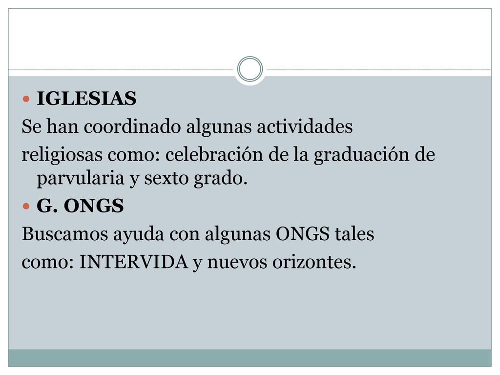 IGLESIAS Se han coordinado algunas actividades. religiosas como: celebración de la graduación de parvularia y sexto grado.
