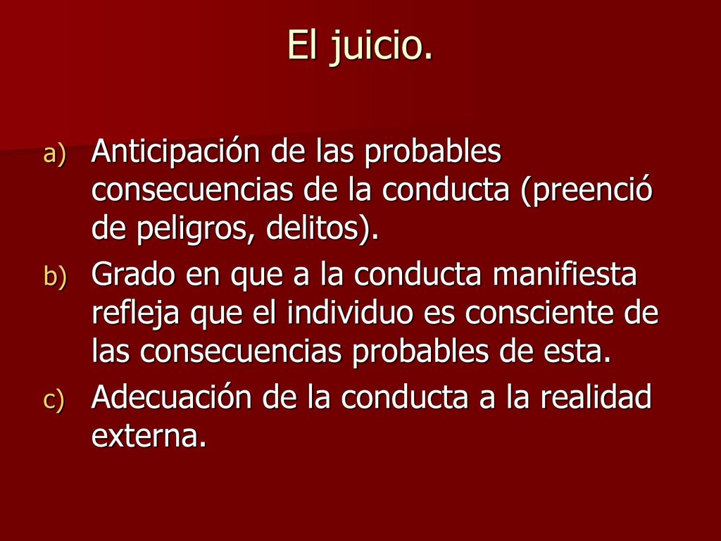 El juicio. Anticipación de las probables consecuencias de la conducta (preenció de peligros, delitos).
