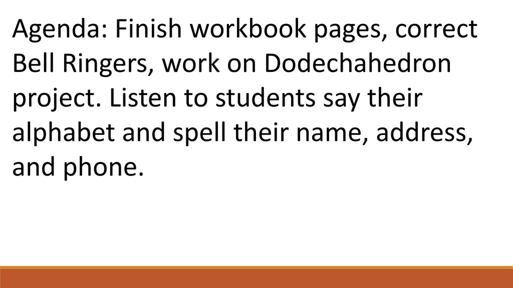 Agenda: Finish workbook pages, correct Bell Ringers, work on Dodechahedron project.