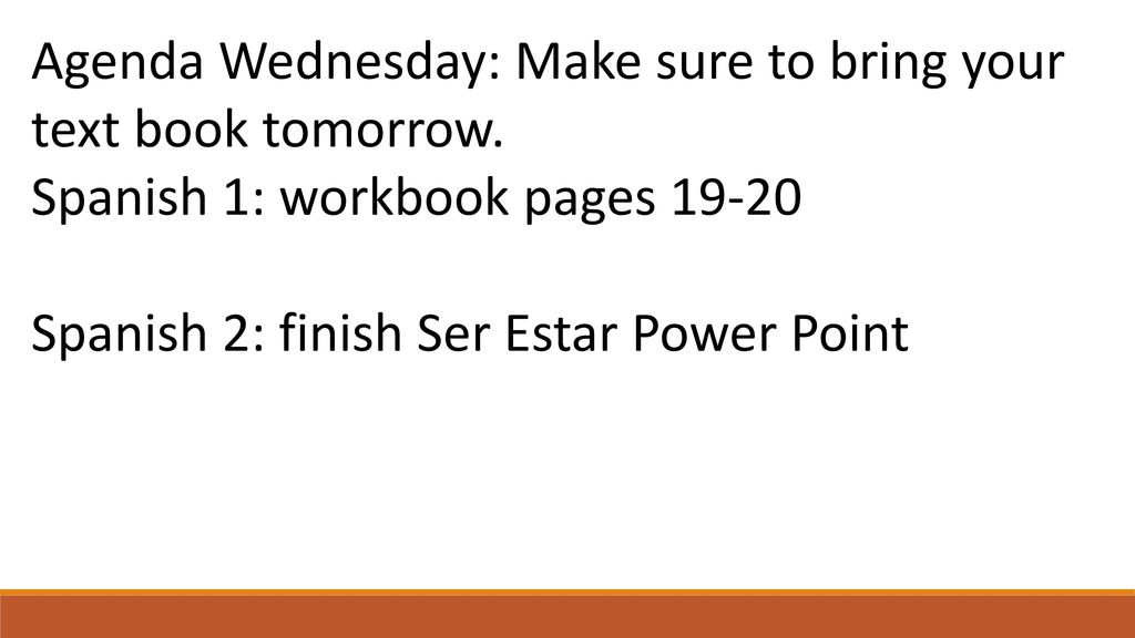Agenda Wednesday: Make sure to bring your text book tomorrow.