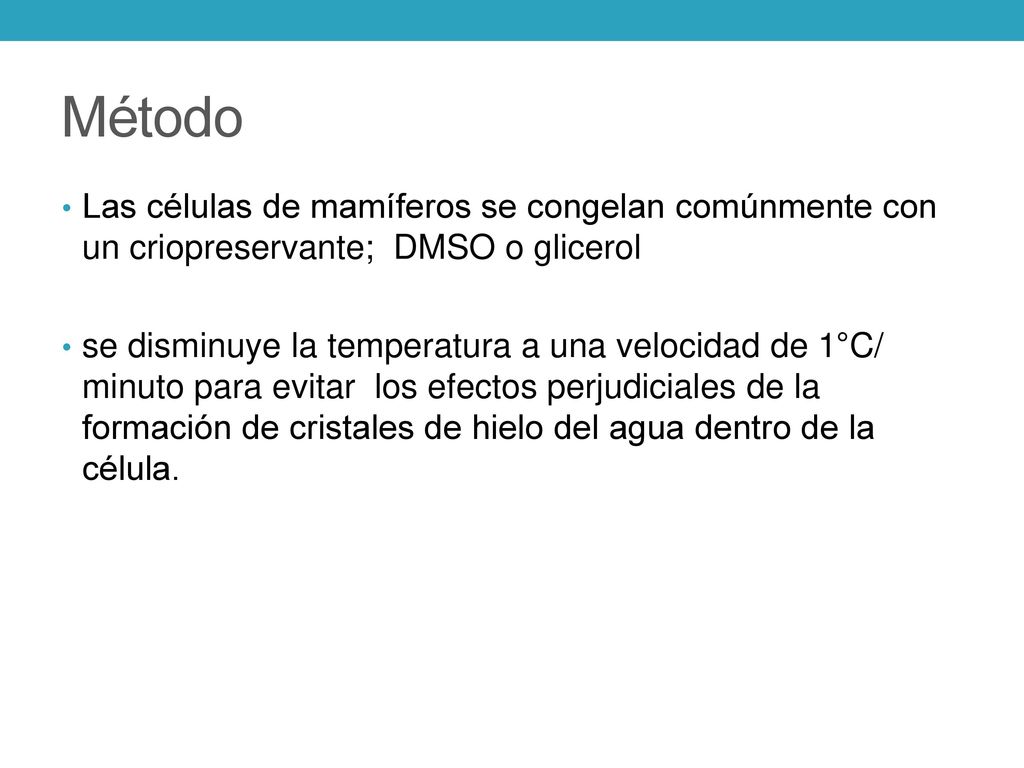 Método Las células de mamíferos se congelan comúnmente con un criopreservante; DMSO o glicerol.