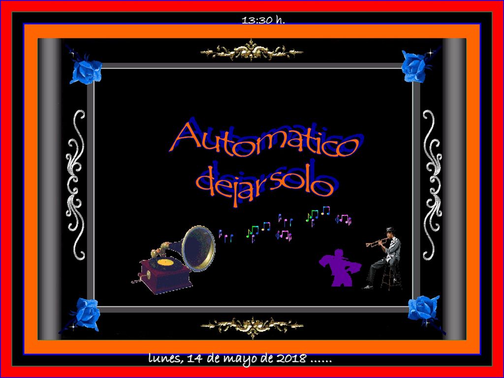13:30 h. Automatico dejar solo lunes, 14 de mayo de 2018 ……