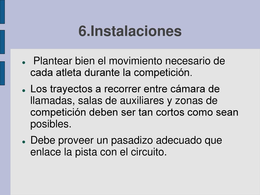 6.Instalaciones Plantear bien el movimiento necesario de cada atleta durante la competición.