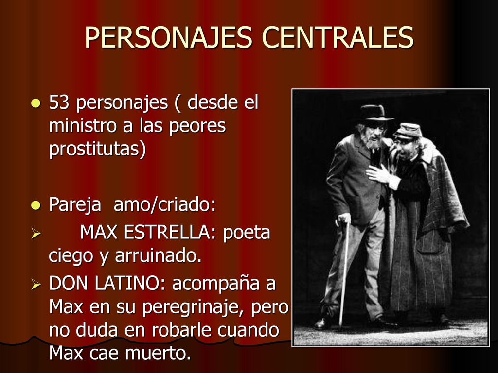 PERSONAJES CENTRALES 53 personajes ( desde el ministro a las peores prostitutas) Pareja amo/criado: