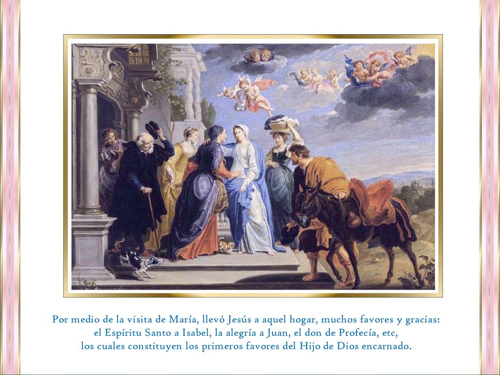 Por medio de la visita de María, llevó Jesús a aquel hogar, muchos favores y gracias: