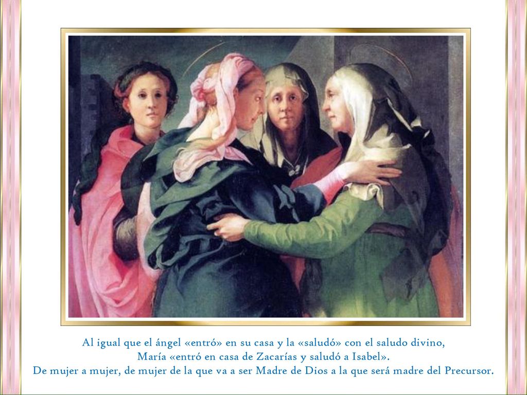 María «entró en casa de Zacarías y saludó a Isabel».
