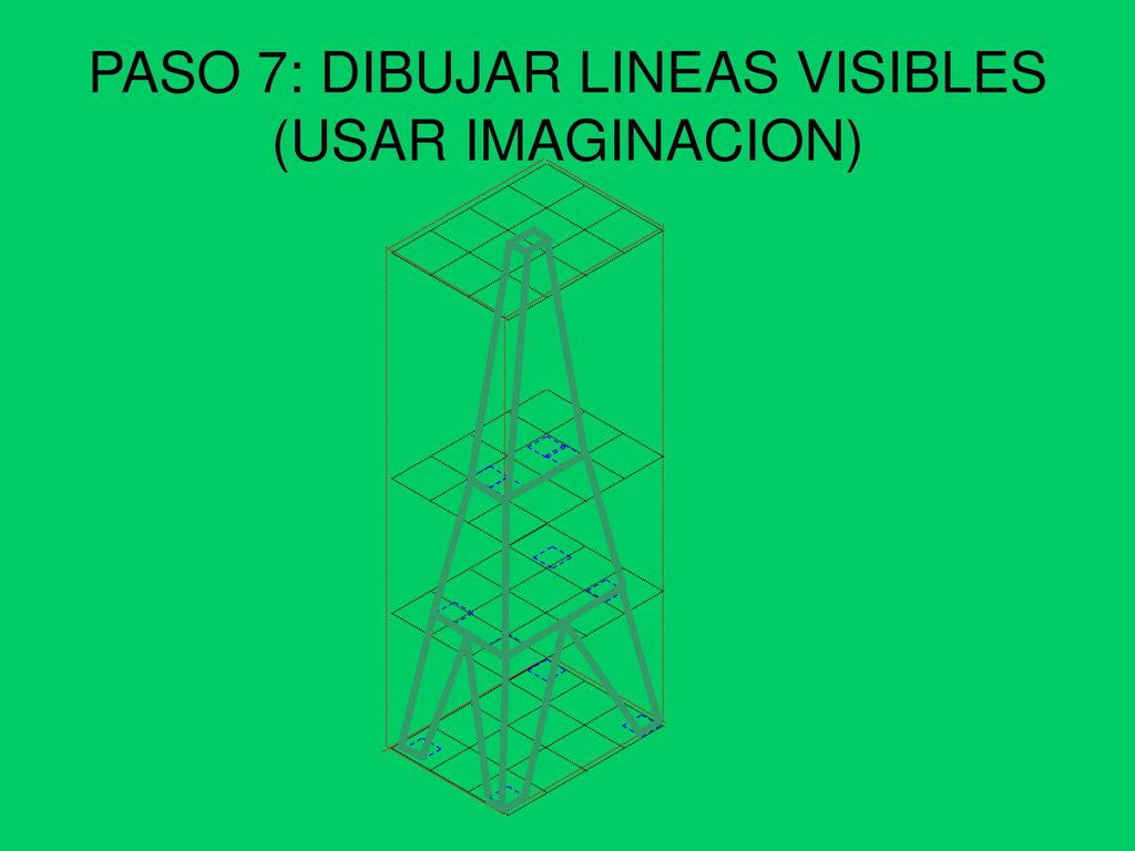 PASO 7: DIBUJAR LINEAS VISIBLES (USAR IMAGINACION)