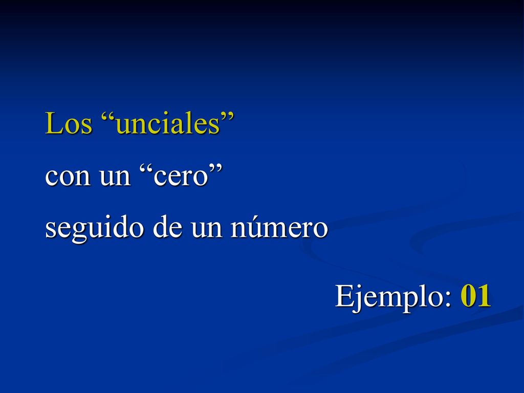 Los unciales con un cero seguido de un número Ejemplo: 01