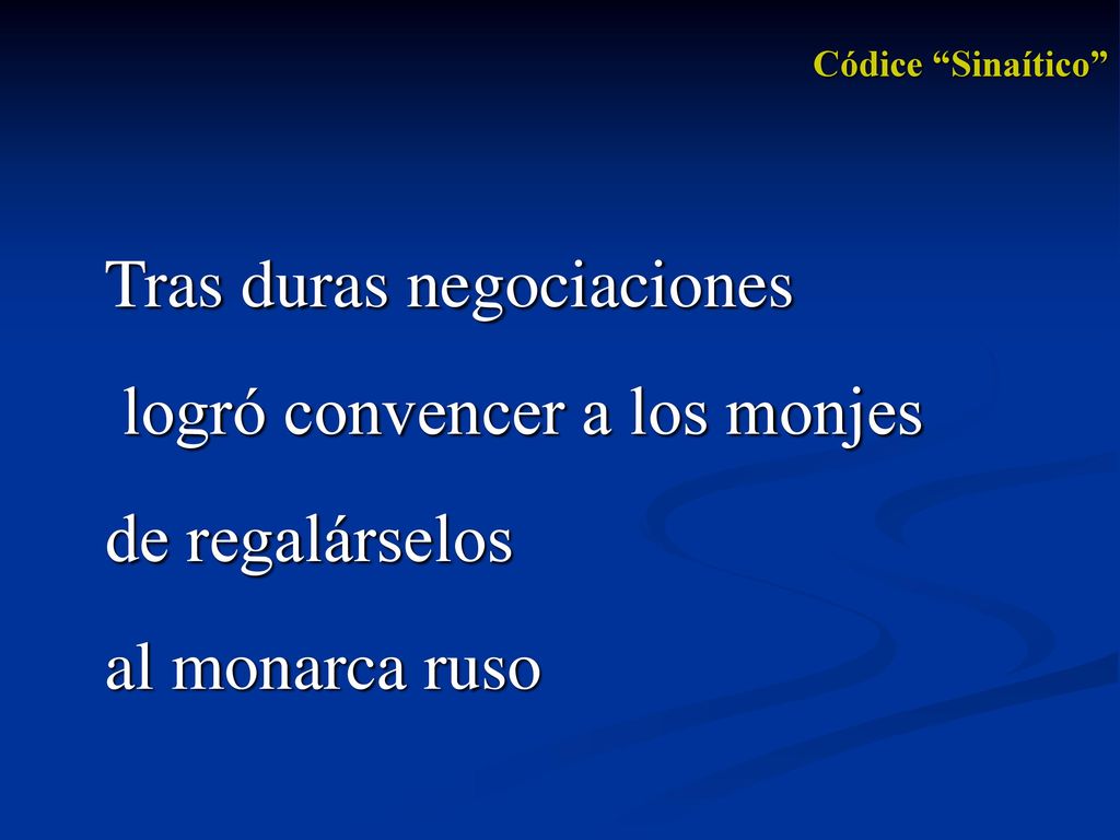 Tras duras negociaciones logró convencer a los monjes de regalárselos