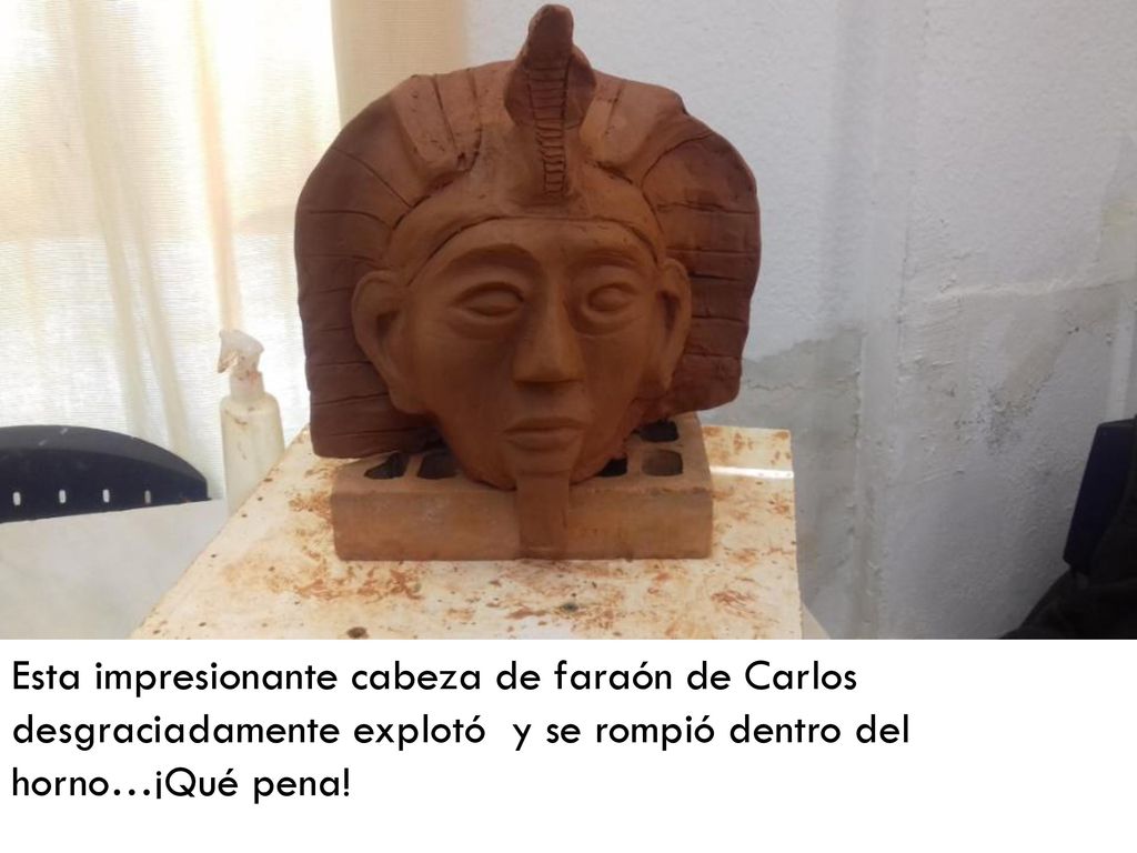 Esta impresionante cabeza de faraón de Carlos desgraciadamente explotó y se rompió dentro del horno…¡Qué pena!