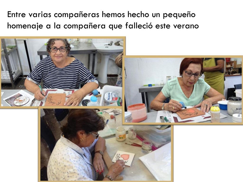 Entre varias compañeras hemos hecho un pequeño homenaje a la compañera que falleció este verano