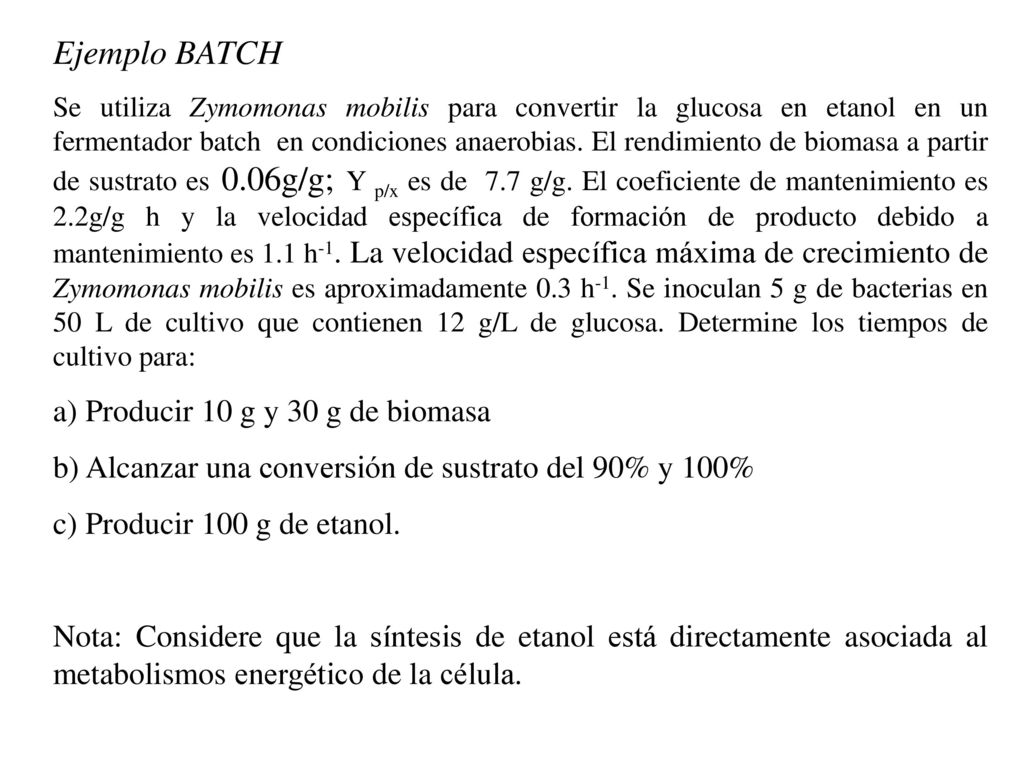 Ejemplo BATCH a) Producir 10 g y 30 g de biomasa