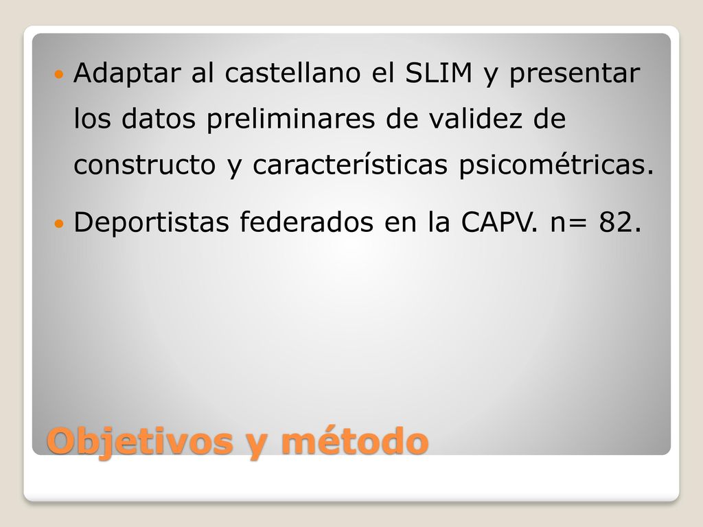 Adaptar al castellano el SLIM y presentar los datos preliminares de validez de constructo y características psicométricas.