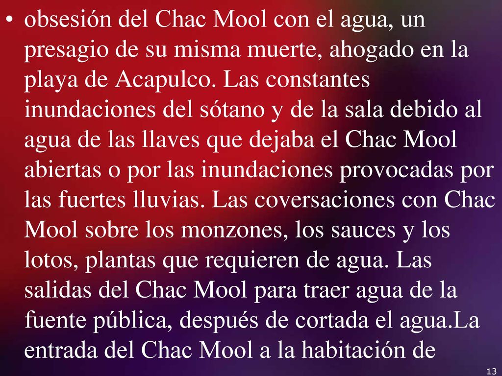 obsesión del Chac Mool con el agua, un presagio de su misma muerte, ahogado en la playa de Acapulco.
