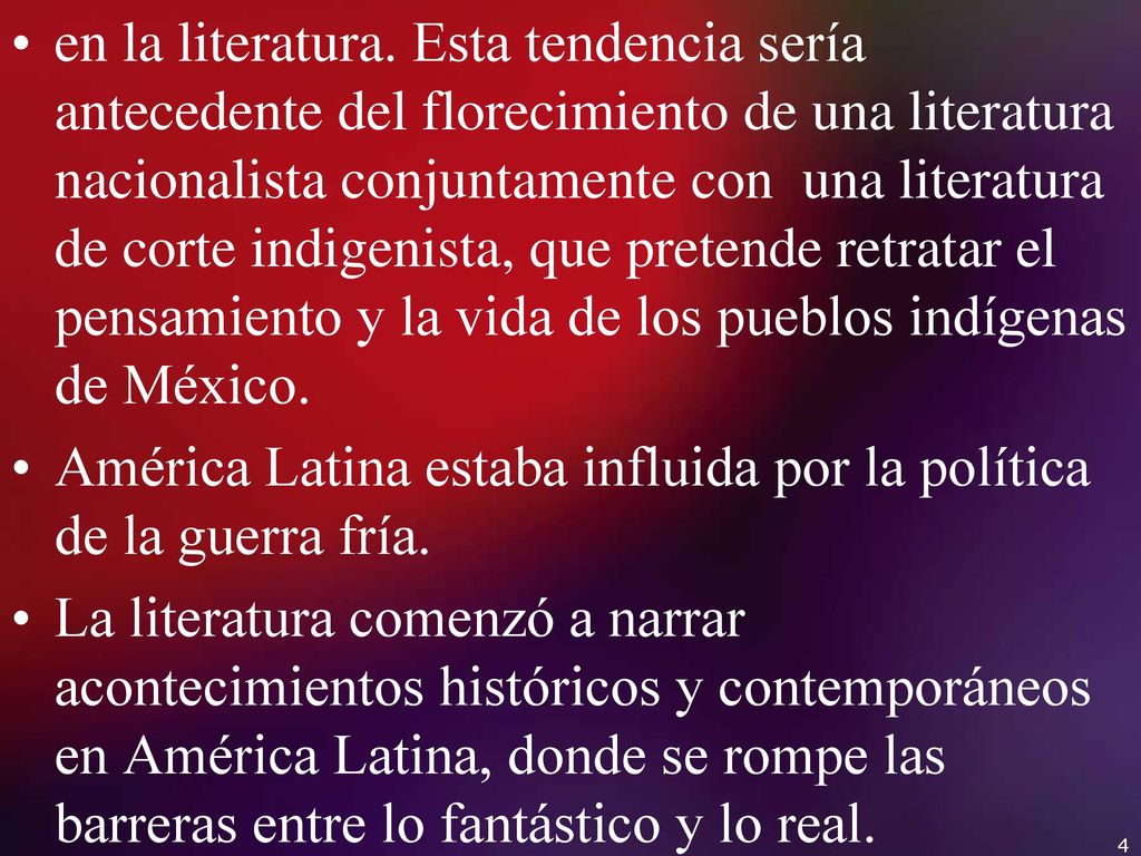 en la literatura. Esta tendencia sería antecedente del florecimiento de una literatura nacionalista conjuntamente con una literatura de corte indigenista, que pretende retratar el pensamiento y la vida de los pueblos indígenas de México.