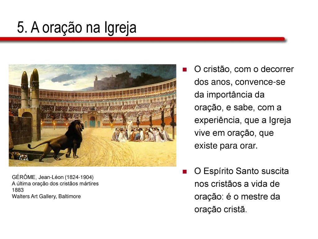 5. A oração na Igreja O cristão, com o decorrer dos anos, convence-se