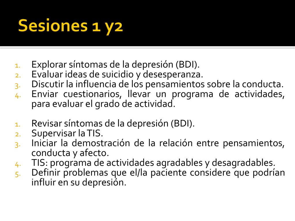 Sesiones 1 y2 Explorar síntomas de la depresión (BDI).