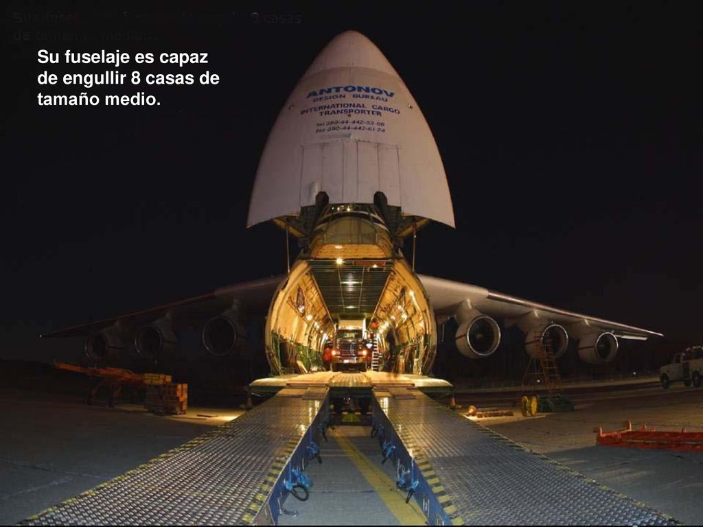 Su fuselaje es capaz de engullir 8 casas de tamaño medio.