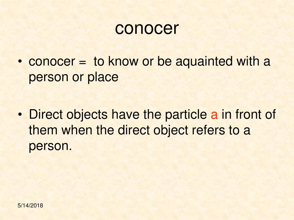 conocer conocer = to know or be aquainted with a person or place