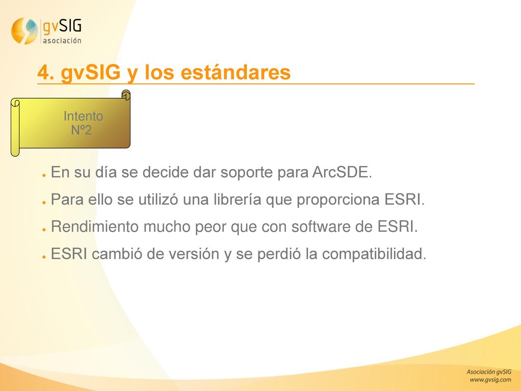 4. gvSIG y los estándares En su día se decide dar soporte para ArcSDE.