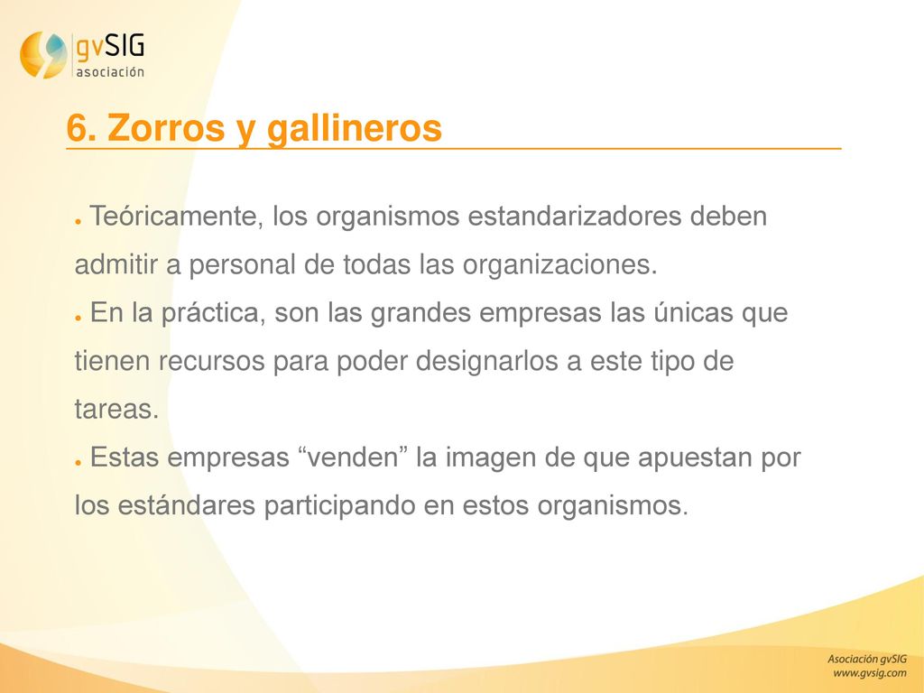 6. Zorros y gallineros Teóricamente, los organismos estandarizadores deben admitir a personal de todas las organizaciones.