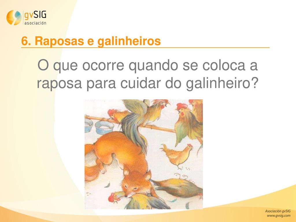 O que ocorre quando se coloca a raposa para cuidar do galinheiro