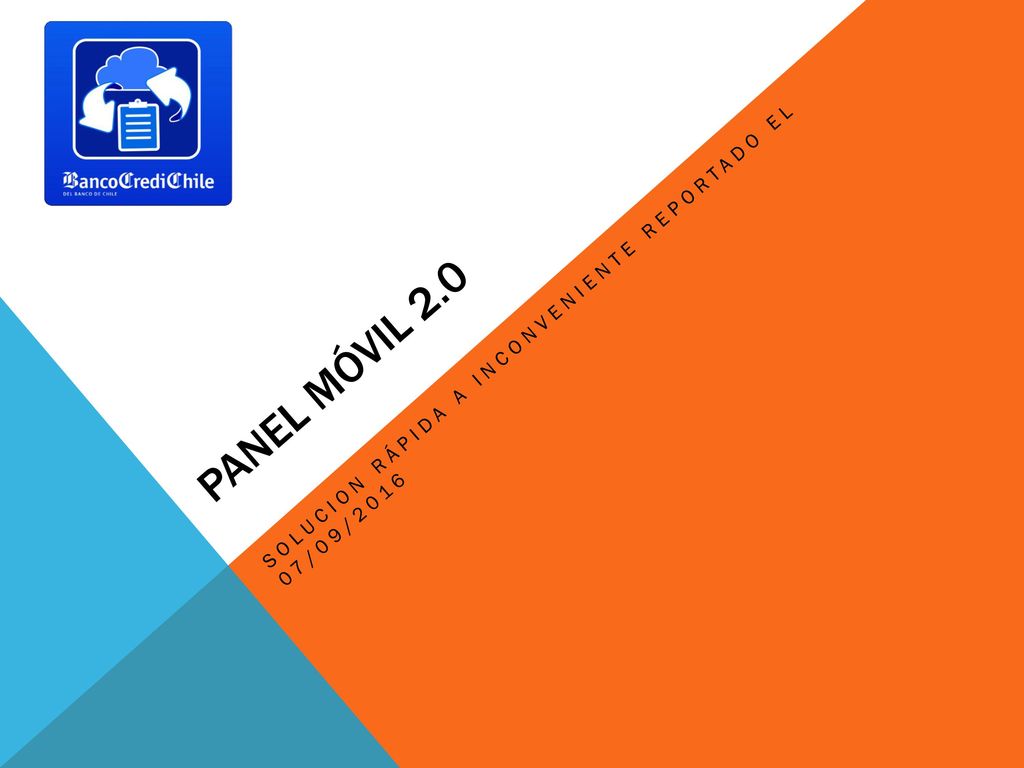 Panel móvil 2.0 SOLUCION RÁPIDA A INCONVENIENTE REPORTADO EL 07/09/2016