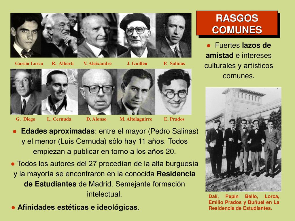 RASGOS COMUNES. ● Fuertes lazos de amistad e intereses culturales y artísticos comunes. Garcìa Lorca.