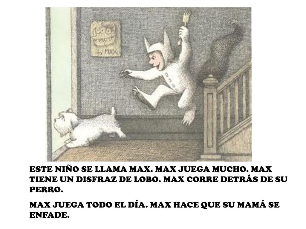 ESTE NIÑO SE LLAMA MAX. MAX JUEGA MUCHO. MAX TIENE UN DISFRAZ DE LOBO