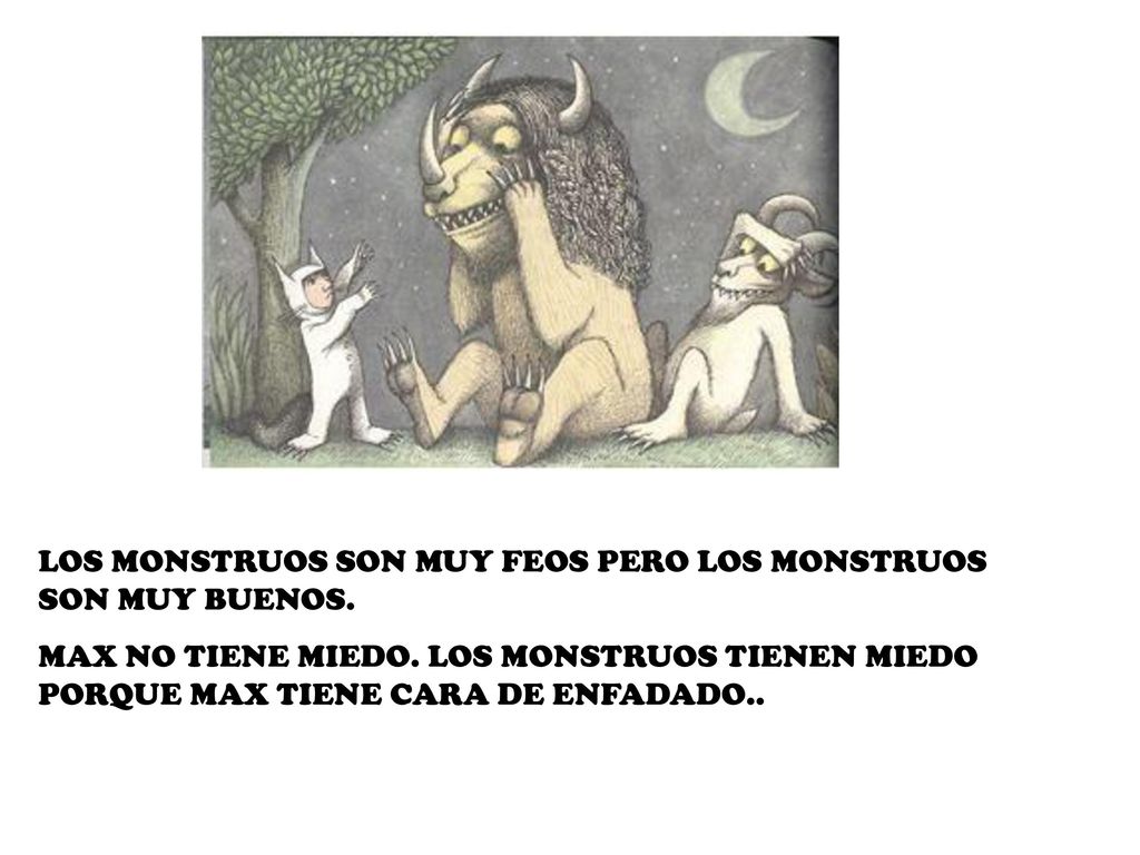 LOS MONSTRUOS SON MUY FEOS PERO LOS MONSTRUOS SON MUY BUENOS.