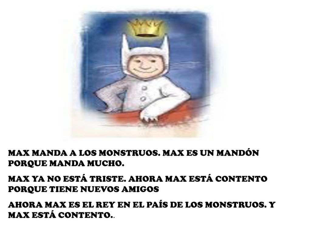 MAX MANDA A LOS MONSTRUOS. MAX ES UN MANDÓN PORQUE MANDA MUCHO.