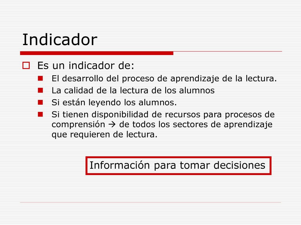 Indicador Es un indicador de: Información para tomar decisiones