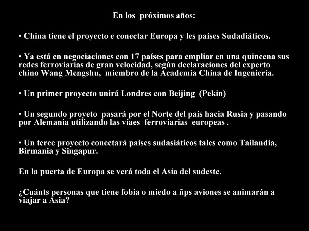 China tiene el proyecto e conectar Europa y les países Sudadiáticos.