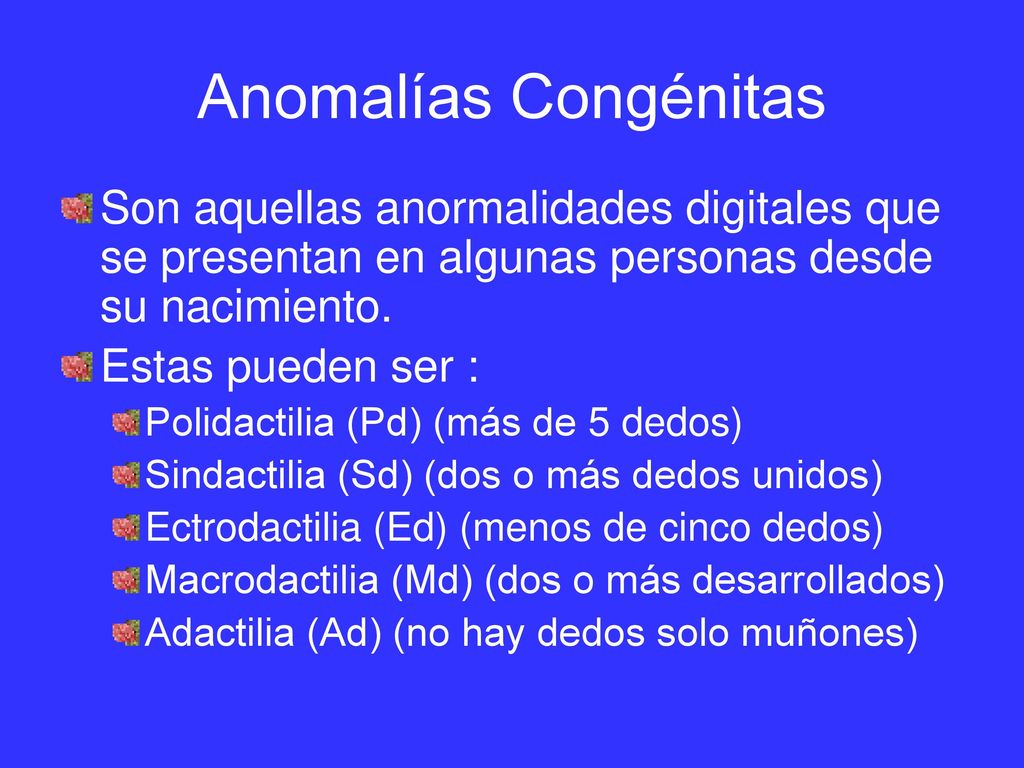 Anomalías Congénitas Son aquellas anormalidades digitales que se presentan en algunas personas desde su nacimiento.