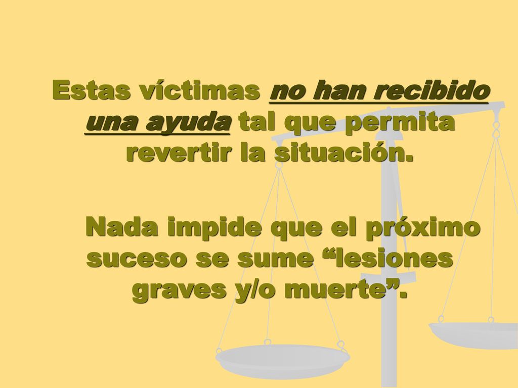 Estas víctimas no han recibido una ayuda tal que permita revertir la situación.