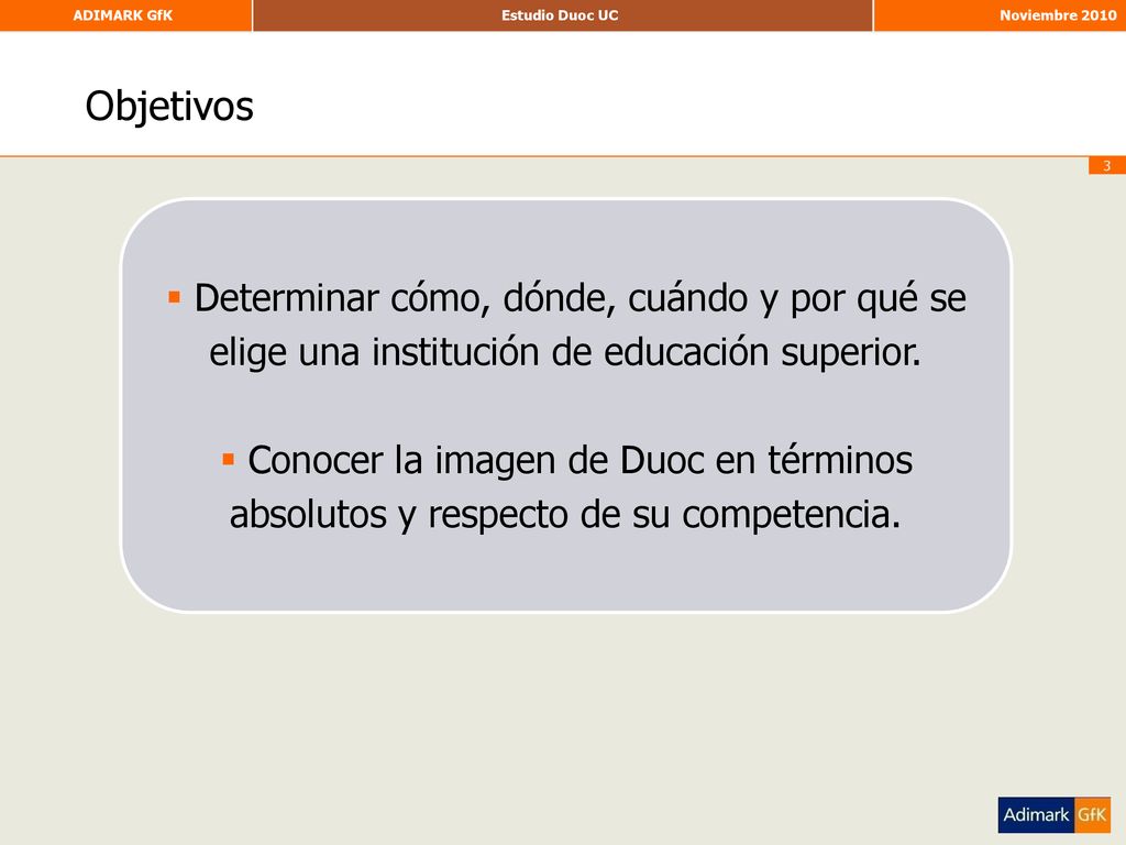 Objetivos Determinar cómo, dónde, cuándo y por qué se elige una institución de educación superior.