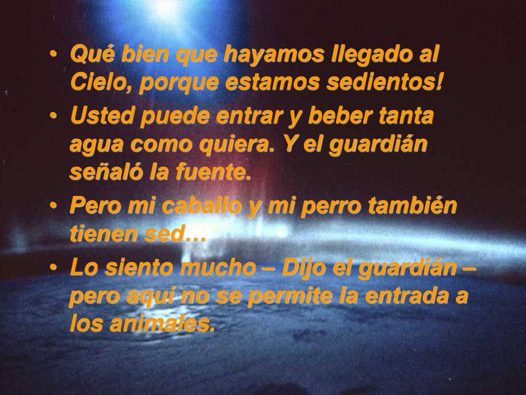 Qué bien que hayamos llegado al Cielo, porque estamos sedientos!