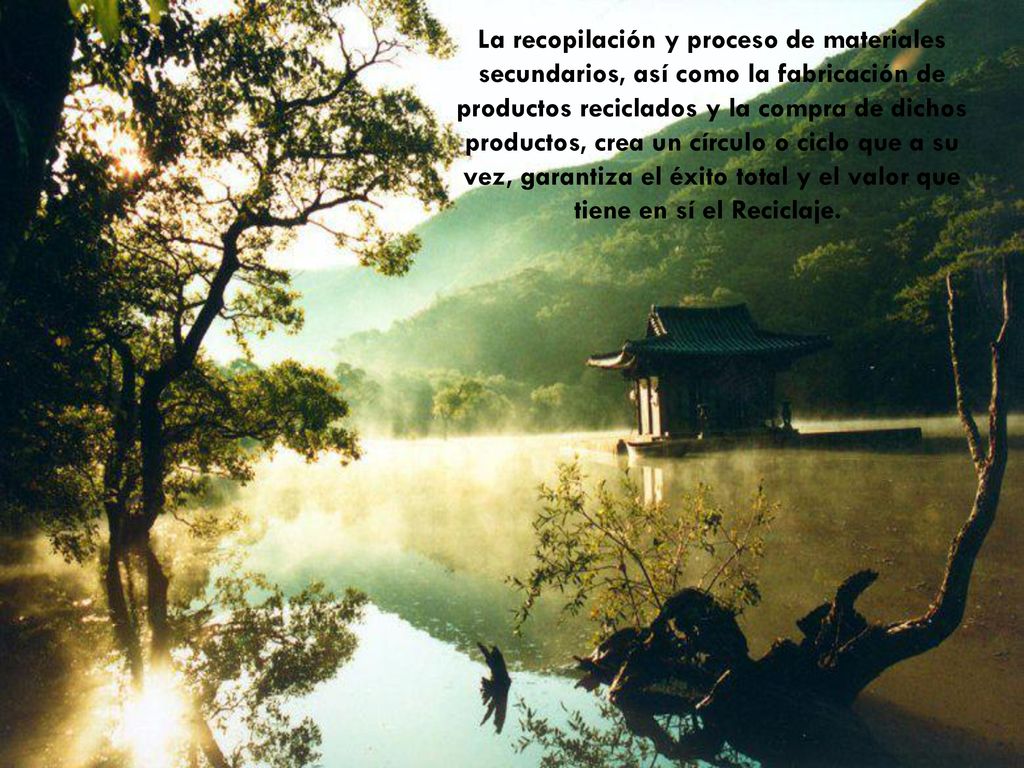 La recopilación y proceso de materiales secundarios, así como la fabricación de productos reciclados y la compra de dichos productos, crea un círculo o ciclo que a su vez, garantiza el éxito total y el valor que tiene en sí el Reciclaje.