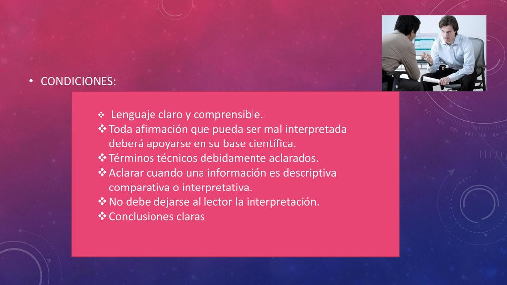 CONDICIONES: Lenguaje claro y comprensible. Toda afirmación que pueda ser mal interpretada deberá apoyarse en su base científica.