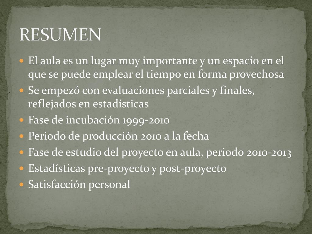 RESUMEN El aula es un lugar muy importante y un espacio en el que se puede emplear el tiempo en forma provechosa.