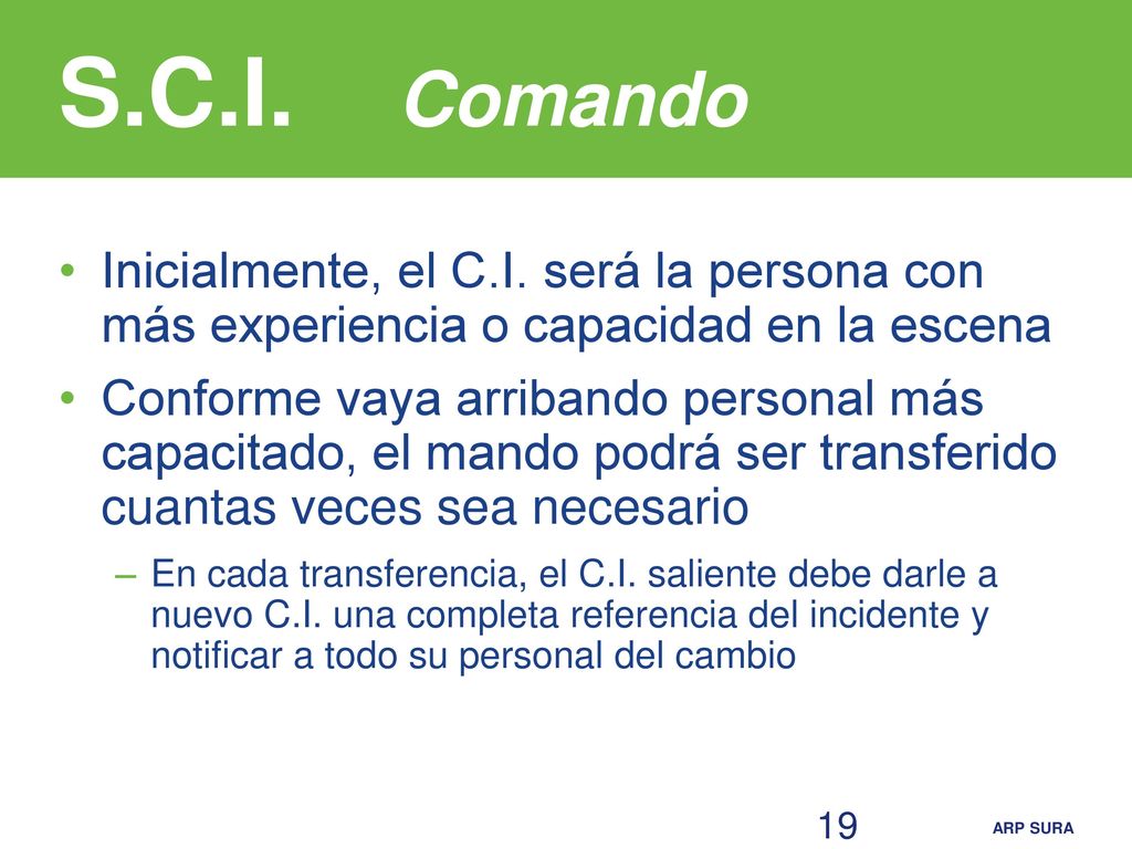 S.C.I. Comando Inicialmente, el C.I. será la persona con más experiencia o capacidad en la escena.