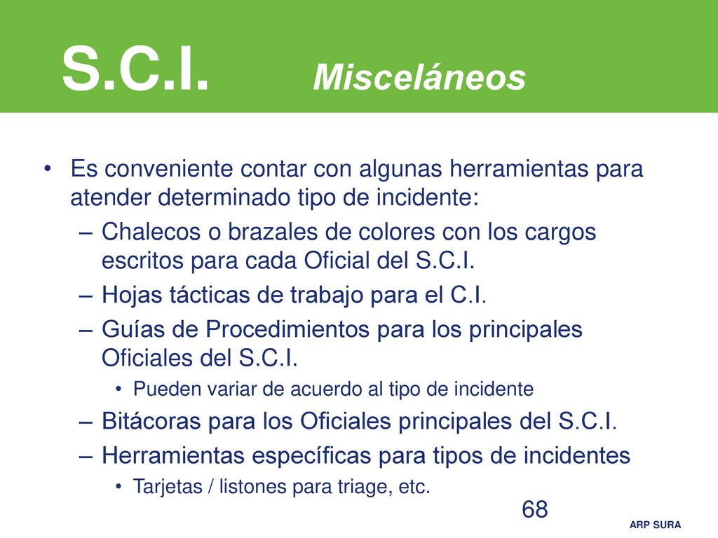 S.C.I. Misceláneos Es conveniente contar con algunas herramientas para atender determinado tipo de incidente: