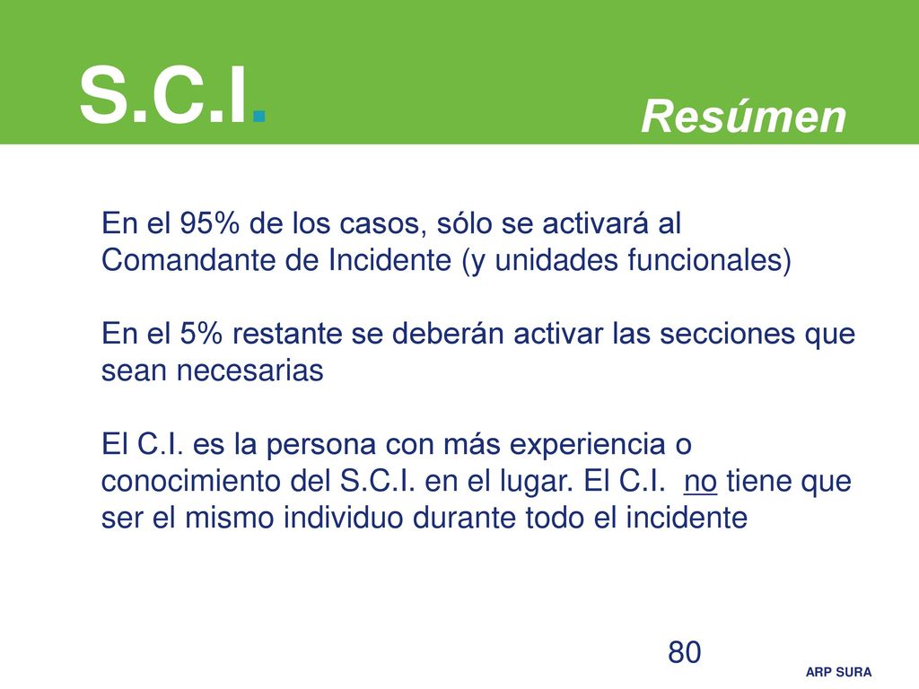 S.C.I. Resúmen. En el 95% de los casos, sólo se activará al Comandante de Incidente (y unidades funcionales)