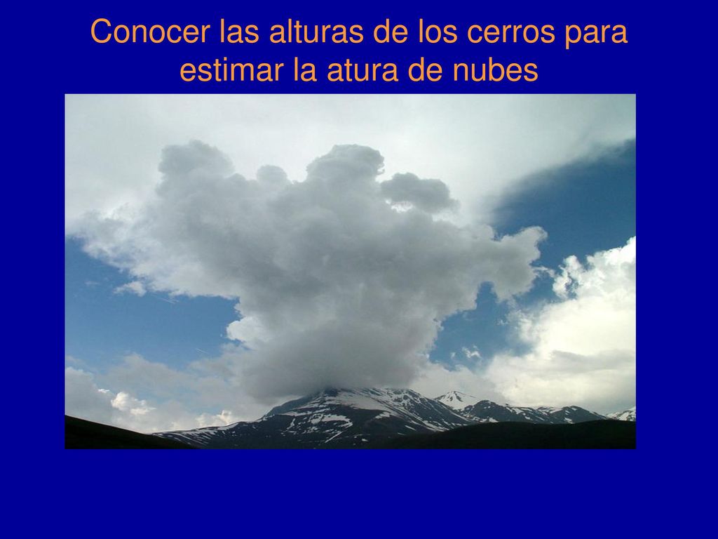 Conocer las alturas de los cerros para estimar la atura de nubes
