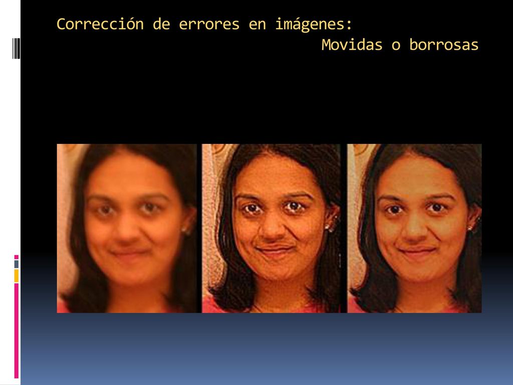 Corrección de errores en imágenes: Movidas o borrosas