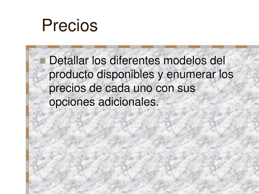 Precios Detallar los diferentes modelos del producto disponibles y enumerar los precios de cada uno con sus opciones adicionales.