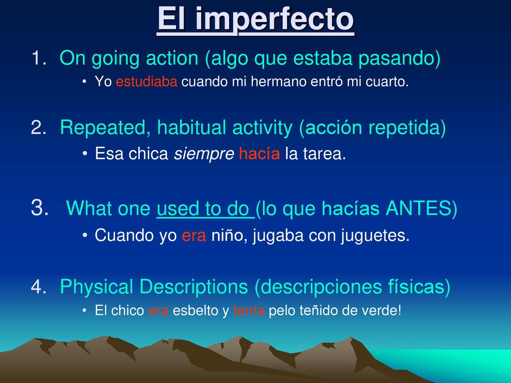 El imperfecto What one used to do (lo que hacías ANTES)