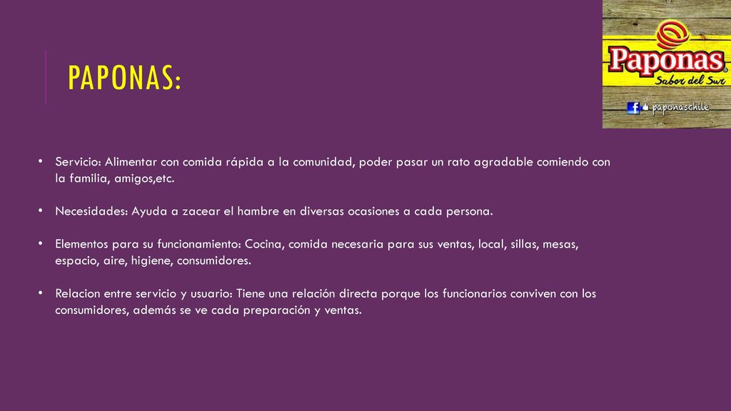 PAPONAS: Servicio: Alimentar con comida rápida a la comunidad, poder pasar un rato agradable comiendo con la familia, amigos,etc.